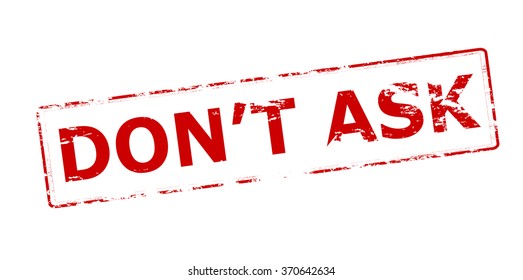 Rubber stamp with text don t ask inside, vector illustration