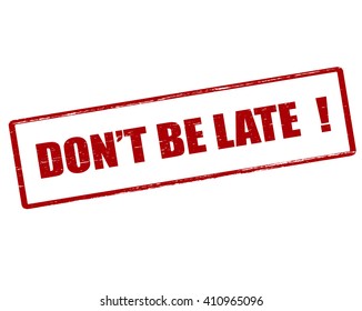 Rubber stamp with text don t be late inside, vector illustration