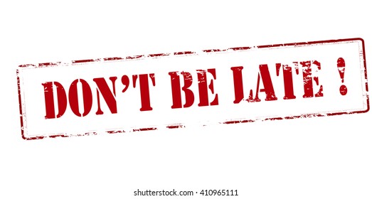 Rubber stamp with text don t be late inside, vector illustration