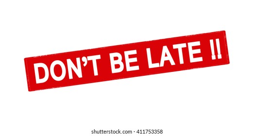 Rubber stamp with text don t be late inside, vector illustration