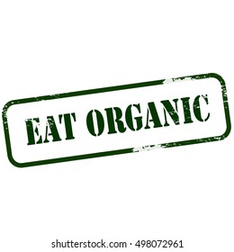 Rubber stamp with text eat organic inside, vector illustration