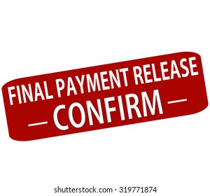 Rubber stamp with text final payment release confirm inside, vector illustration