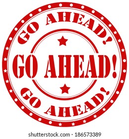 Rubber stamp with text Go Ahead,vector illustration