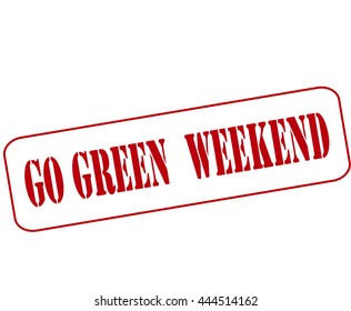 Rubber stamp with text go green weekend inside, vector illustration