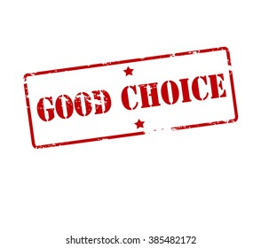 Rubber stamp with text good choice inside, vector illustration