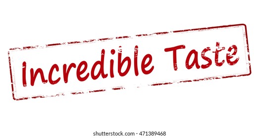 Rubber stamp with text incredible taste inside, vector illustration
