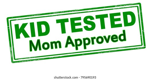 Rubber Stamp With Text Kid Tested Mom Approved Inside, Vector Illustration