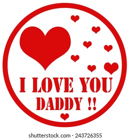 Rubber stamp with text I Love You Daddy,vector illustration
