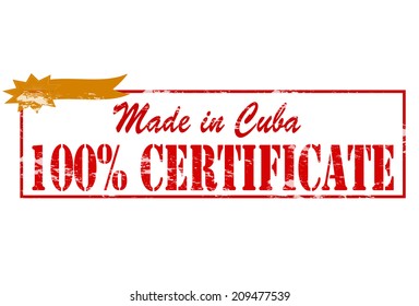 Rubber stamp with text made in Cuba one hundred percent certificate inside, vector illustration