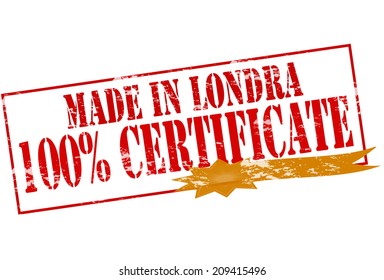 Rubber stamp with text made in Londra one hundred percent certificate inside, vector illustration