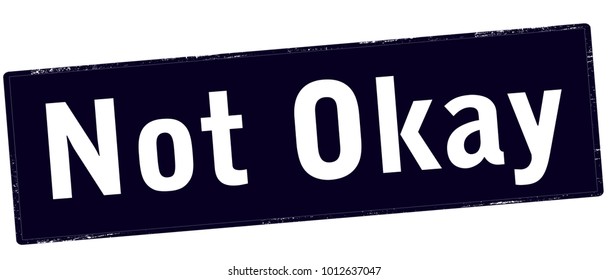 Rubber stamp with text not okay inside, vector illustration