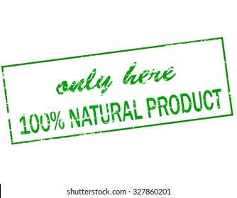 Rubber stamp with text only here one hundred percent natural product inside, vector illustration