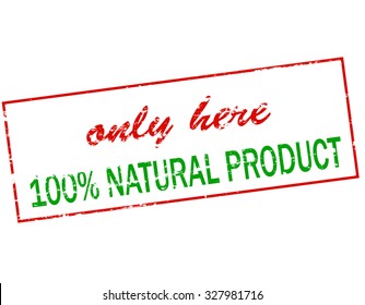 Rubber stamp with text only here one hundred percent natural product inside, vector illustration