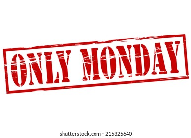 Rubber stamp with text only Monday inside, vector illustration