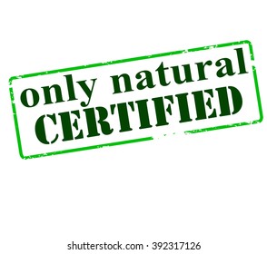 Rubber stamp with text only natural certified inside, vector illustration