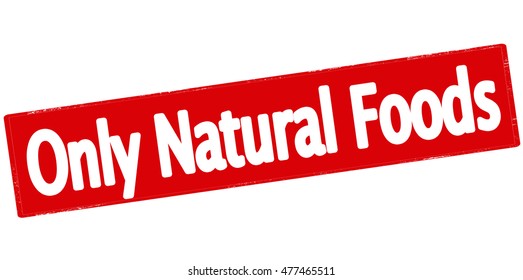 Rubber stamp with text only natural foods inside, vector illustration