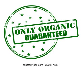 Rubber stamp with text only organic guaranteed inside, vector illustration