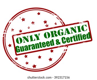 Rubber stamp with text only organic guaranteed and certified inside, vector illustration