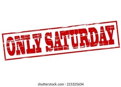 Rubber stamp with text only Saturday inside, vector illustration