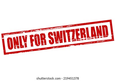 Rubber stamp with text only for Switzerland inside, vector illustration