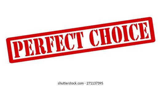 Rubber stamp with text perfect choice inside, vector illustration