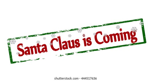 Rubber stamp with text Santa Claus is coming inside, vector illustration