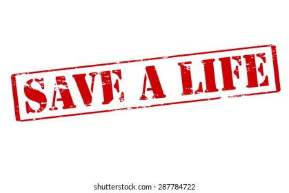 Rubber stamp with text save a life inside, vector illustration