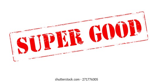Rubber stamp with text super good inside, vector illustration