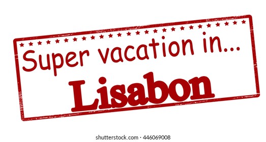 Rubber stamp with text super vaction in Lisabon inside, vector illustration