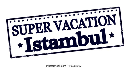 Rubber stamp with text super vaction in Istambul inside, vector illustration