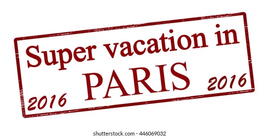 Rubber stamp with text super vaction in Paris inside, vector illustration