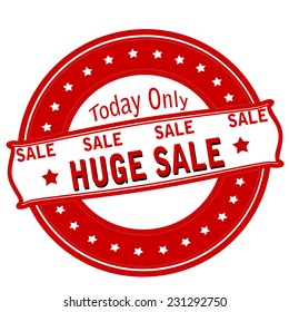 Rubber stamp with text today only huge sale inside, vector illustration