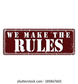 Rubber stamp with text we make the rules, vector illustration