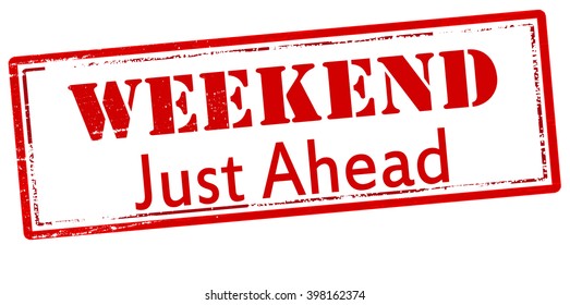 Rubber stamp with text weekend just ahead inside, vector illustration