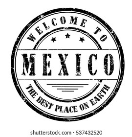 rubber stamp with text "welcome to Mexico, the best place on Earth" on white, vector illustration