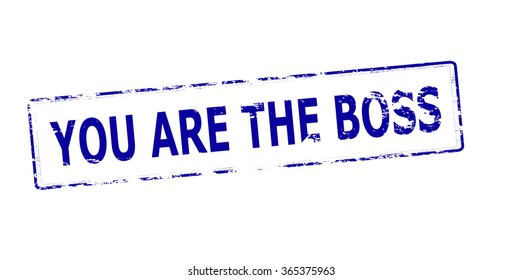Rubber stamp with text you are the boss inside, vector illustration
