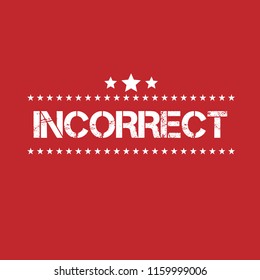 Rubber stamp with word incorrect inside, vector illustration