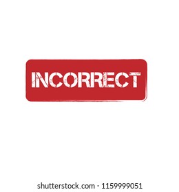 Rubber stamp with word incorrect inside, vector illustration
