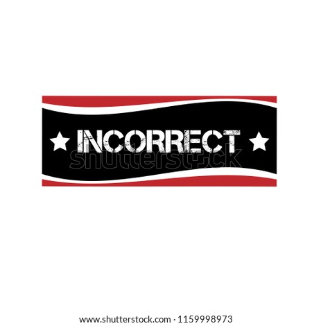Rubber stamp with word incorrect inside, vector illustration
