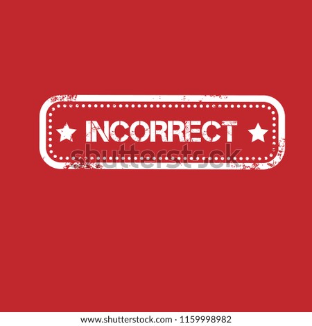 Rubber stamp with word incorrect inside, vector illustration