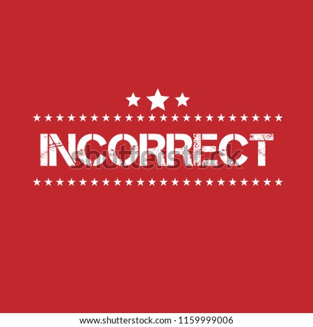 Rubber stamp with word incorrect inside, vector illustration