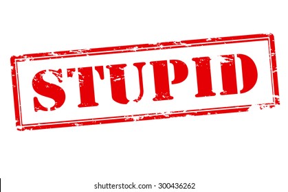 Rubber stamp with word stupid inside, vector illustration