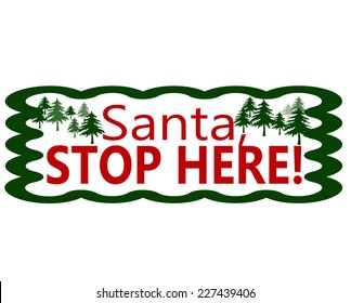 Rubber stamps with text Santa stop here inside, vector illustration