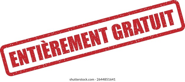 Carimbo de borracha com a frase francesa "ENTIÈREMENT GRATUIT" (completamente livre). Perfeito para promoções ou materiais de doação