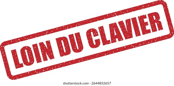 Rubber vector stamp with the French phrase “LOIN DU CLAVIER” (away from keyboard). Ideal for digital breaks or availability status