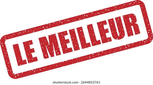 Carimbo de borracha com a frase francesa "LE MEILLEUR" (o melhor). Perfeito para os melhores produtos, serviços ou conquistas