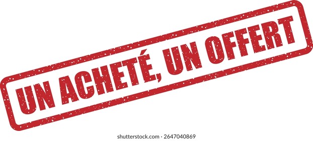 Rubber vector stamp with the French phrase “UN ACHETÉ, UN OFFERT” (buy one, get one). Great for deals and limited-time offers
