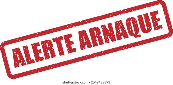 Rubber vector stamp with the French phrase “ALERTE ARNAQUE” (scam alert). Ideal for fraud detection or warning visuals