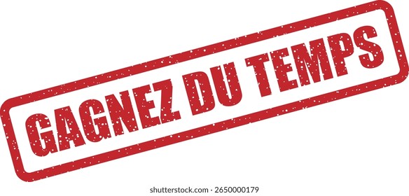 Rubber vector stamp with the French phrase “GAGNEZ DU TEMPS” (save time). Great for promotions or productivity tips