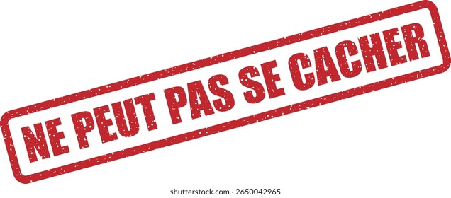 Rubber vector stamp with the French phrase “NE PEUT PAS SE CACHER” (can’t hide). Perfect for whistleblowing or reveal-themed content
